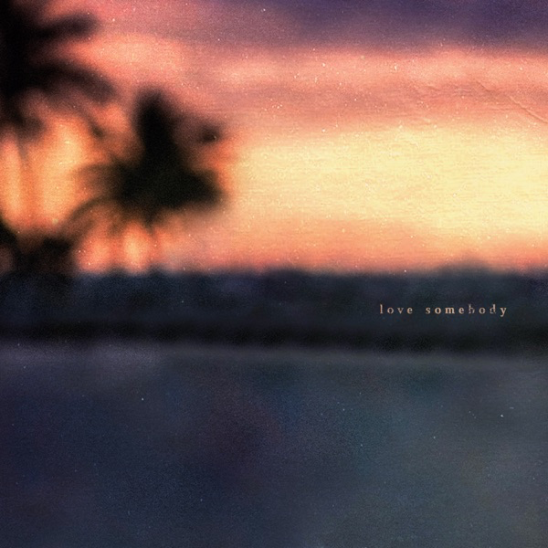 Love Somebody Love Somebody